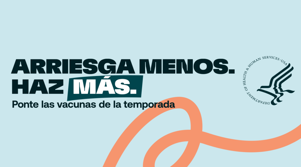 Arriegsa menos. Haz más. Ponte las vacunas de la temporada.